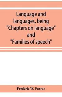 Language and languages, being "Chapters on language" and "Families of speech"