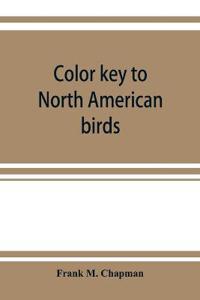Color key to North American birds; with bibliographical appendix