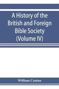 A history of the British and Foreign Bible Society (Volume IV)