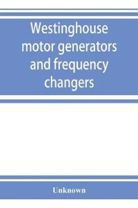 Westinghouse motor generators and frequency changers