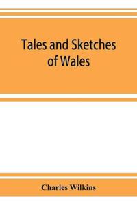 Tales and sketches of Wales