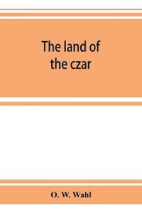 The land of the czar
