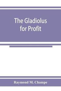 The gladiolus for profit