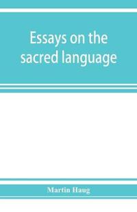 Bokomslag för "Essays on the Sacred Language, Writings, and Religion of the Parsis"