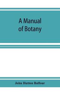 A Manual of botany