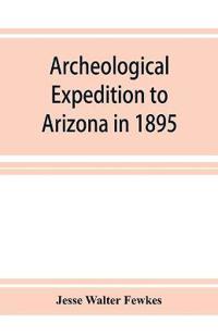 Archeological Expedition to Arizona in 1895