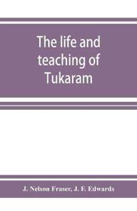 The life and teaching of Tuka¯ra¯m