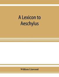 A lexicon to Aeschylus
