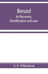 Benzol; its recovery, rectification and uses