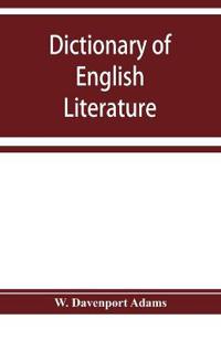 Dictionary of English literature; being a comprehensive guide to English authors and their works