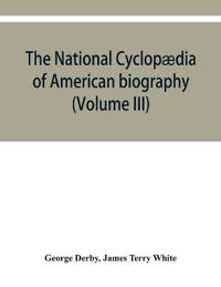 The National cyclopædia of American biography