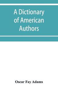 A dictionary of American authors