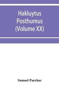 Hakluytus posthumus, or Purchas his Pilgrimes