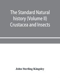 The standard natural history (Volume II) Crustacea and Insects