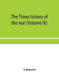 The Times history of the war (Volume IX)