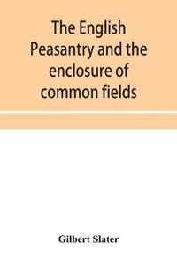 Bokomslag för "The English Peasantry and the Enclosure of Common Fields"