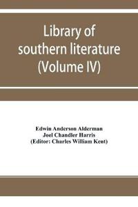 Library of southern literature (Volume IV)