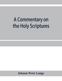 A commentary on the Holy Scriptures