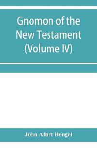 Gnomon of the New Testament (Volume IV)
