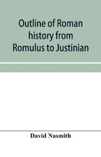 Outline of Roman history from Romulus to Justinian