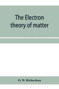 The electron theory of matter
