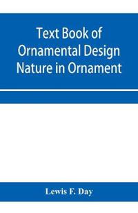 Text Book of Ornamental Design; Nature in Ornament