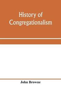 History of Congregationalism and memorials of the churches in Norfolk and Suffolk