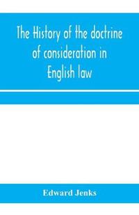 The history of the doctrine of consideration in English law