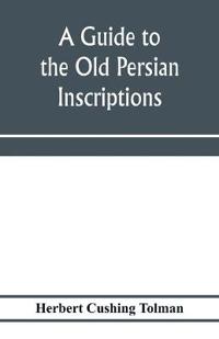 A guide to the Old Persian inscriptions