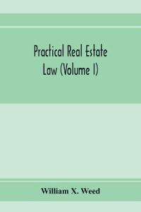 Practical real estate law (Volume I)