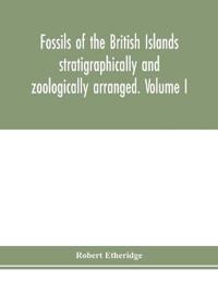 Fossils of the British Islands stratigraphically and zoologically arranged. Volume I. Palæozoic comprising the Cambrian, Silurian, Devonian, Carboniferous, and Permian species, with supplementary appendix brought down to the end of 1886