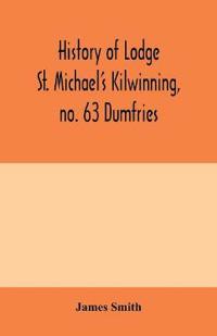 History of Lodge St. Michael's Kilwinning, no. 63 Dumfries