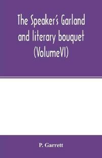 The speaker's garland and literary bouquet. (VolumeVI)