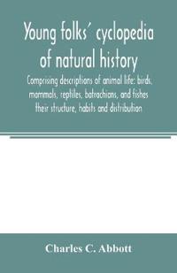 Young folks' cyclopedia of natural history. Comprising descriptions of animal life