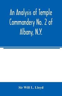 An analysis of Temple Commandery No. 2 of Albany, N.Y.