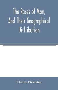 The races of man, and their geographical distribution