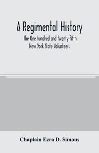 A regimental history. The One hundred and twenty-fifth New York State Volunteers