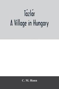 Ta´zla´r, a village in Hungary