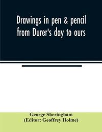 Drawings in pen & pencil from Du¨rer's day to ours