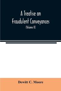 A treatise on fraudulent conveyances