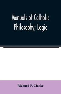 Manuals of Catholic Philosophy; Logic