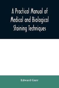 A practical manual of medical and biological staining techniques