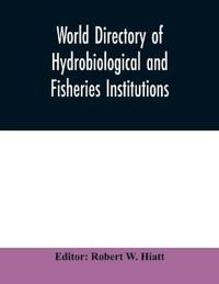 World directory of hydrobiological and fisheries institutions