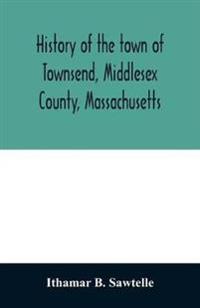 History of the town of Townsend, Middlesex County, Massachusetts