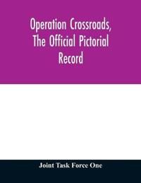 Operation Crossroads, the official pictorial record