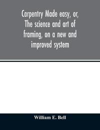 Carpentry made easy, or, The science and art of framing, on a new and improved system