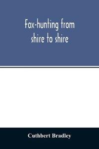 Fox-hunting from shire to shire