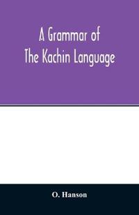 A grammar of the Kachin language