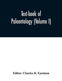 Text-book of paleontology (Volume I)