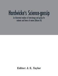Hardwicke's science-gossip